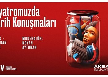 Akbank Sanat ‘Tiyatromuzda Tarih Konuşmaları’ İle Toplumsal Belleğe Işık Tutuyor